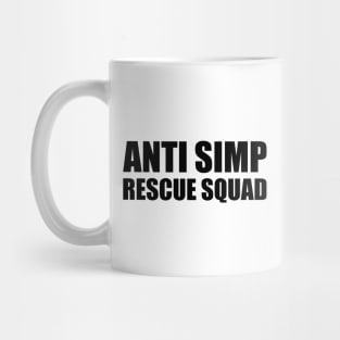 ANTI SIMP RESCUE SQUAD - STOP SIMPING - ANTI SIMP series 7 - BLACK Mug